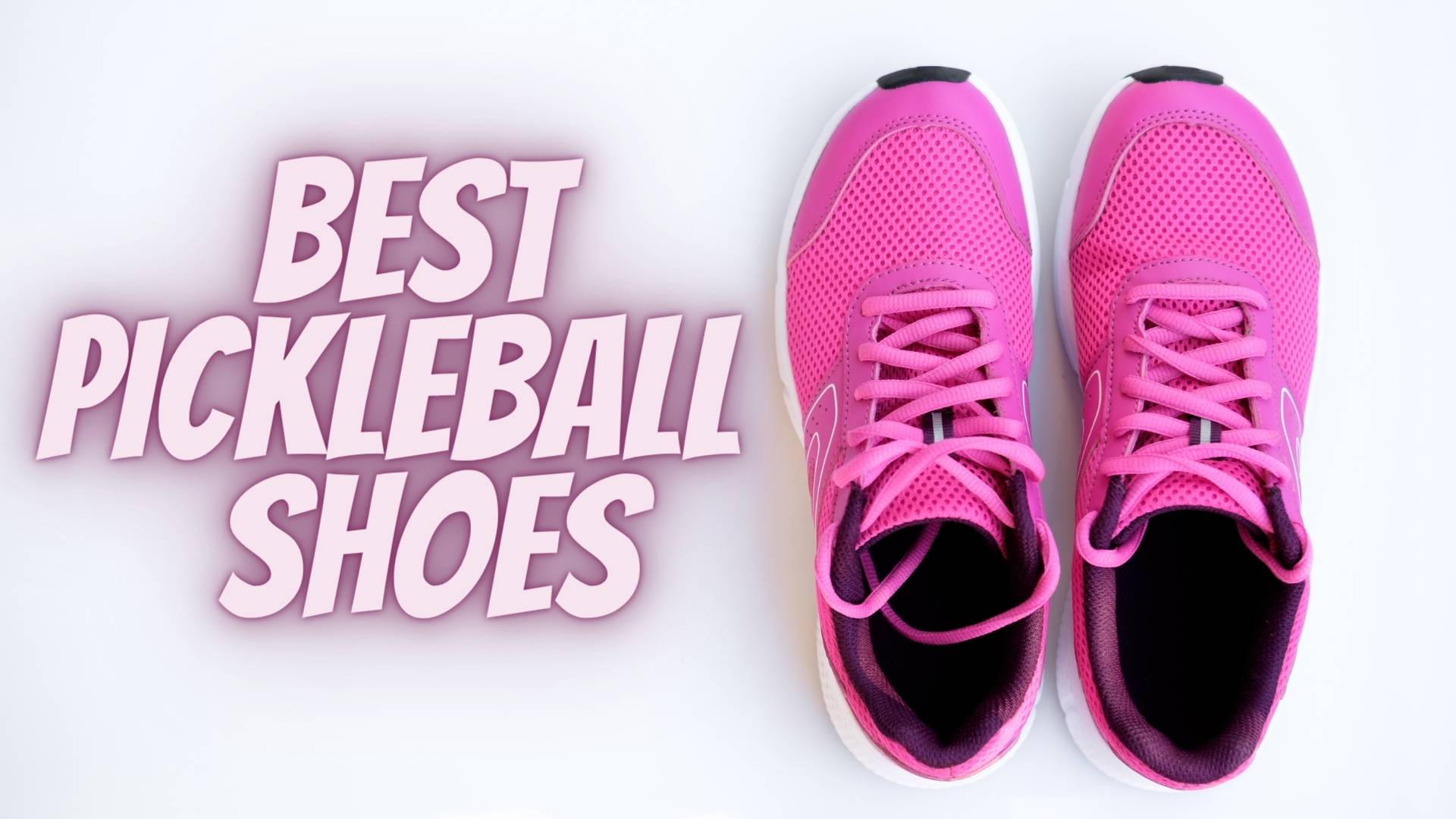 Top 10 Best Pickleball Shoes In 2024: Expert’s Guide