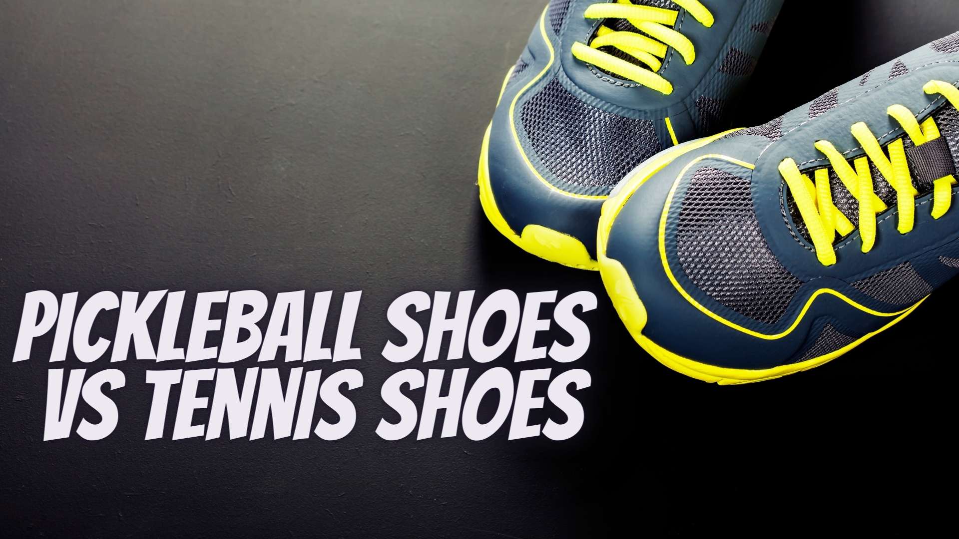 Pickleball Shoes Vs Tennis Shoes: Differences and Similarities