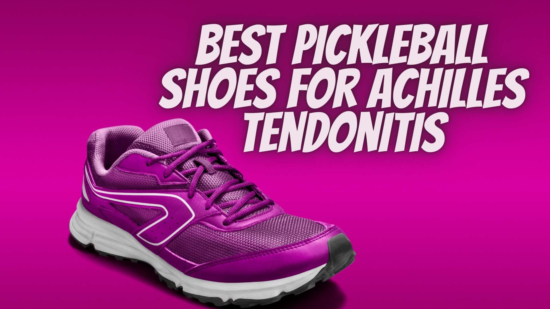 10 Best Pickleball Shoes For Achilles Tendonitis In 2024